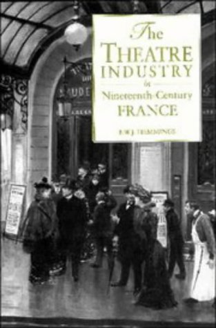 The Theatre Industry in Nineteenth-Century France