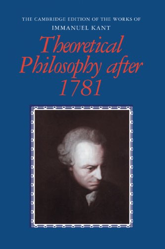 Theoretical Philosophy after 1781 (Works of Immanuel Kant in Translation)