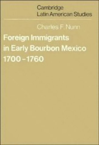 Foreign Immigrants in Early Bourbon Mexico, 1700 1760