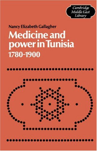 Medicine and Power in Tunisia, 1780 1900