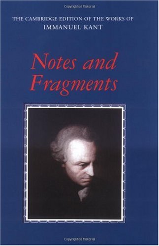 Notes and Fragments (Works of Immanuel Kant in Translation)