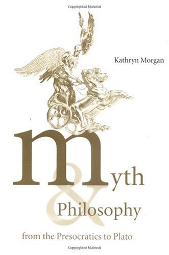 Myth and philosophy from the pre-Socratic to Plato