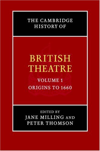 The Cambridge History of British Theatre -- Volume 1