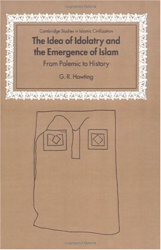 The Idea of Idolatry and the Emergence of Islam