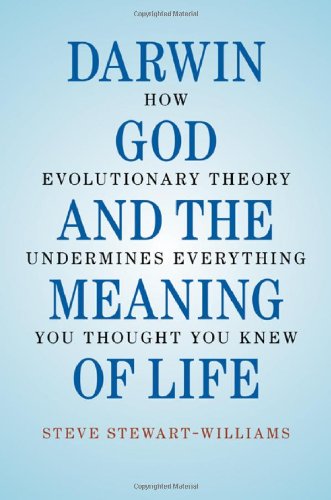 Darwin, God and the Meaning of Life