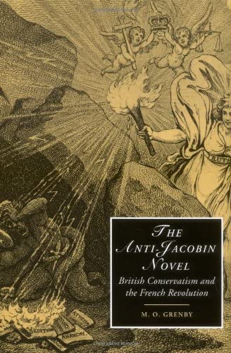 The Anti-Jacobin Novel: British Conservatism and the French Revolution (Cambridge Studies in Romanticism, Series Number 48)