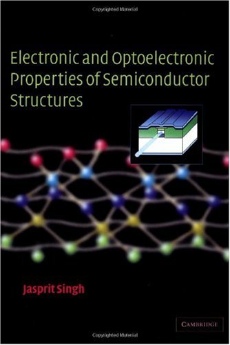 Electronic And Optoelectronic Properties Of Semiconductor Structures