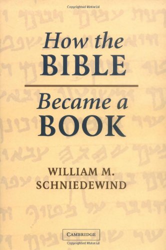 How the Bible became a book : the textualization of ancient Israel