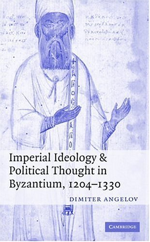 Imperial Ideology and Political Thought in Byzantium, 1204-1330