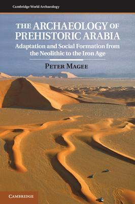 The Archaeology of Prehistoric Arabia