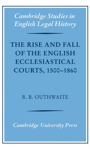 The Rise and Fall of the English Ecclesiastical Courts, 1500-1860