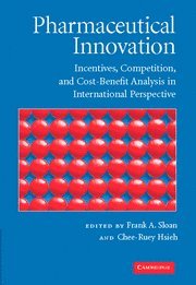 Pharmaceutical Innovation: Incentives, Competition, and Cost-Benefit Analysis in International Perspective