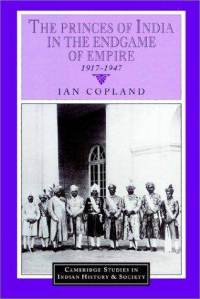 The Princes of India in the Endgame of Empire, 1917 1947