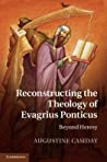 Reconstructing the Theology of Evagrius Ponticus