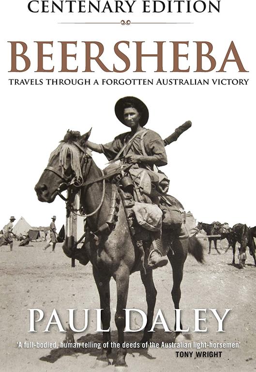 Beersheba Centenary Edition: Travels through a forgotten Australian victory