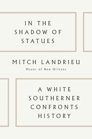 In the Shadow of Statues: A White Southerner Confronts History