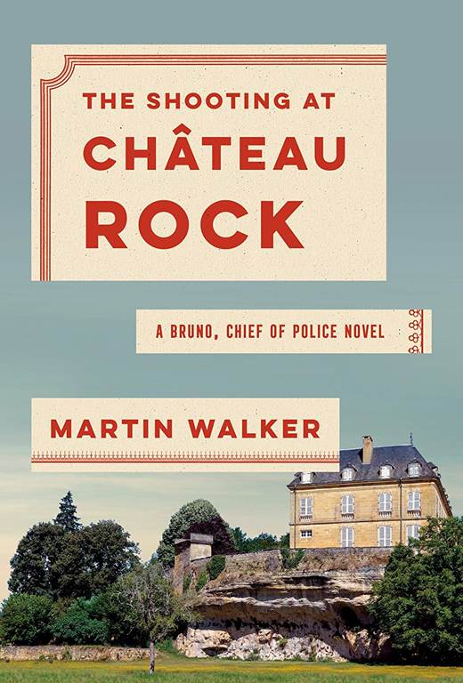 The Shooting at Chateau Rock: A Bruno, Chief of Police Novel (Bruno, Chief of Police Series)