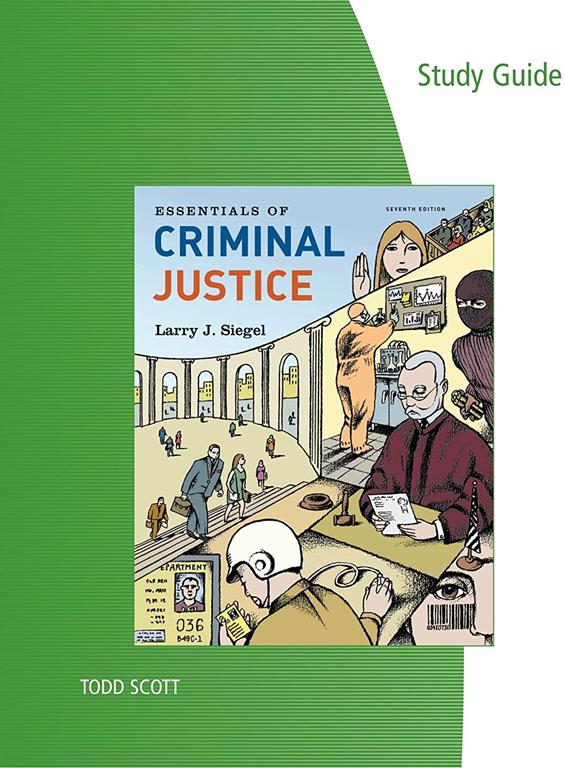 Study Guide for Siegel&rsquo;s Essentials of Criminal Justice
