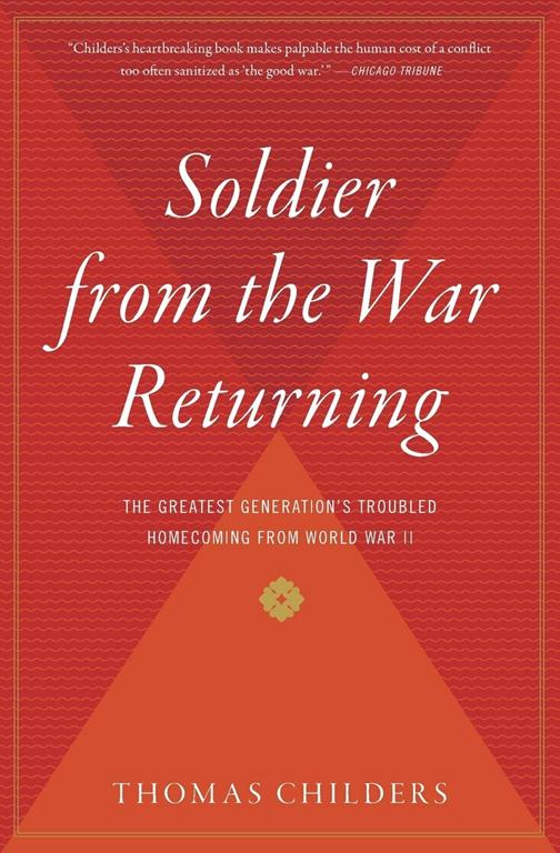 Soldier from the War Returning: The Greatest Generation's Troubled Homecoming from World War II