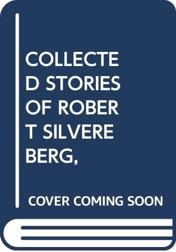 The Collected Stories of Robert Silverberg Vol. 1: Secret Sharers