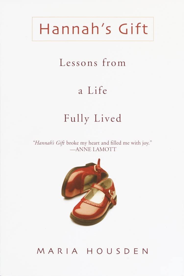 Hannah's Gift: Lessons from a Life Fully Lived