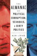 The Almanac of Political Corruption, Scandals and Dirty Politics