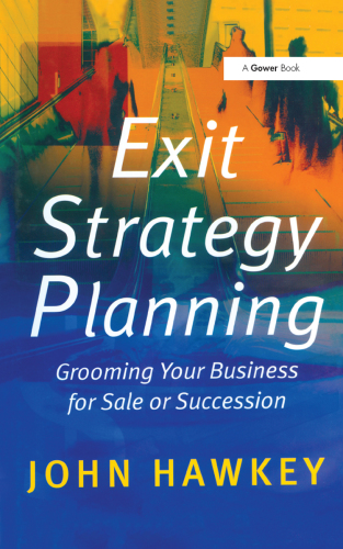 Exit strategy planning : grooming your business for sale or succession