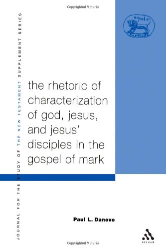 The Rhetoric of Characterization of God, Jesus and Jesus' Disciples in the Gospel of Mark