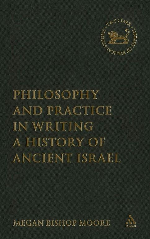 Philosophy and Practice in Writing a History of Ancient Israel