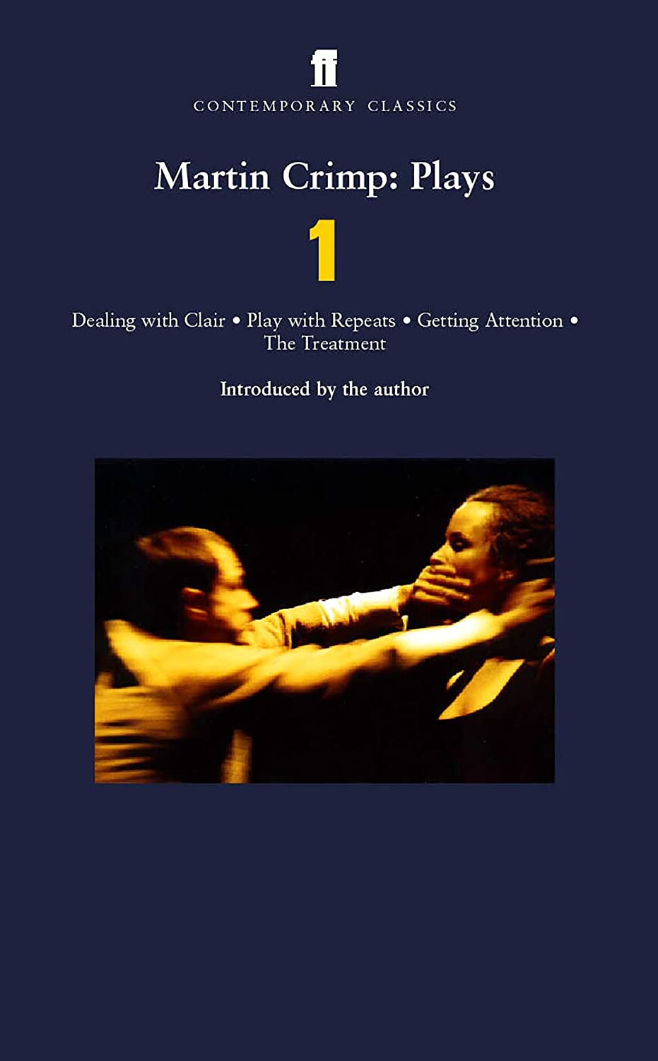 Martin Crimp Plays One: Dealing With Clair, Getting Attention, Play With Repeats, the Treatment (Contemporary Classics (Faber &amp; Faber))