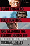 Blade Runners, Deer Hunters &amp; Blowing the Bloody Doors Off