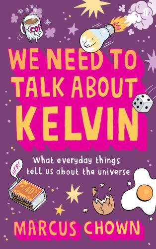 We need to talk about Kelvin : what everyday things tell us about the universe