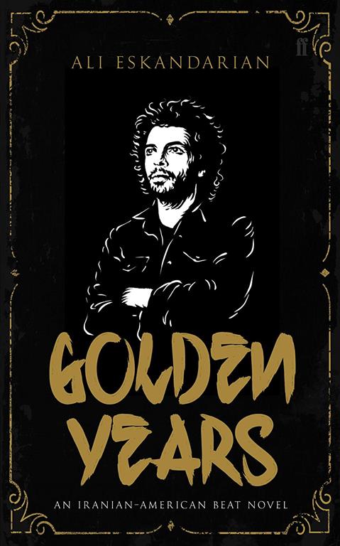 Golden Years: An Iranian Punk Beat Novel (Iranian-american Beat)