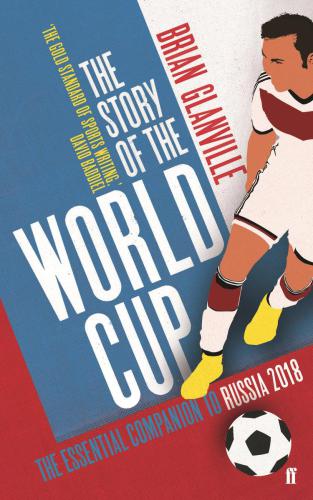 The Story of the World Cup: 2018: The Essential Companion to Russia 2018