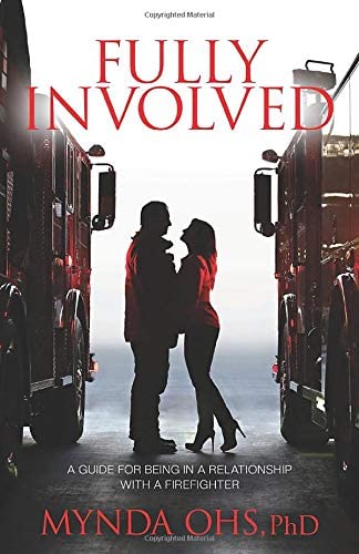 Fully Involved: A Guide For Being In A Relationship With A Firefighter
