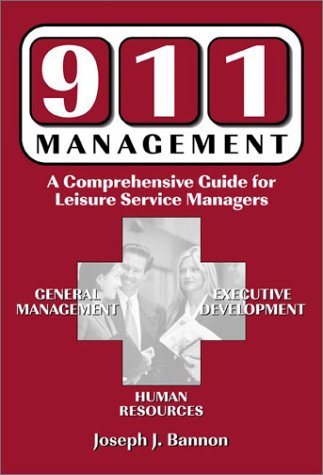 911 management : a comprehensive guide for leisure service managers : general management, executive development, human resources