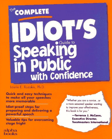 The complete idiot's guide to speaking in public with confidence