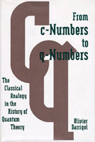 From c-numbers to q-numbers : the classical analogy in the history of quantum theory