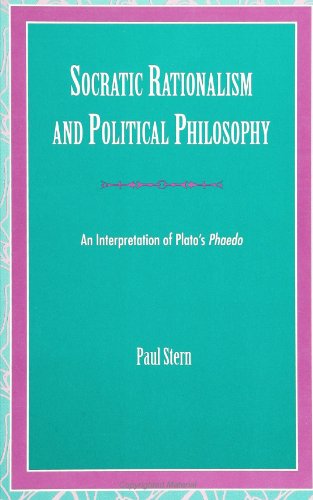 Socratic rationalism and political philosophy : an interpretation of Plato's Phaedo