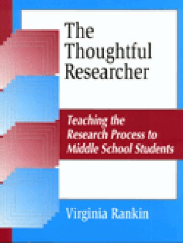 The thoughtful researcher : teaching the research process to middle school students