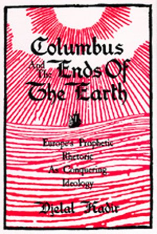 Columbus and the ends of the earth : Europe's prophetic rhetoric as conquering ideology