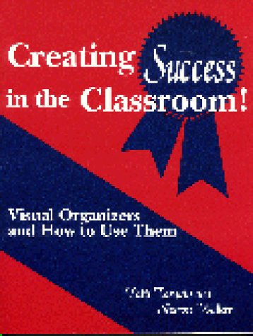 Creating success in the classroom! : visual organizers and how to use them