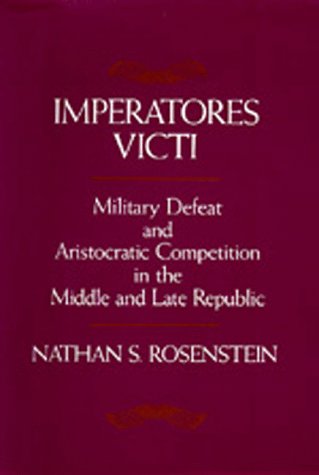 Imperatores victi : military defeat and aristocratic competition in the middle and late republic