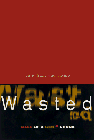 Wasted : tales of a GenX drunk