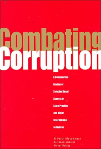 Combating corruption : a comparative review of selected legal aspects of state practices and major international initiatives.