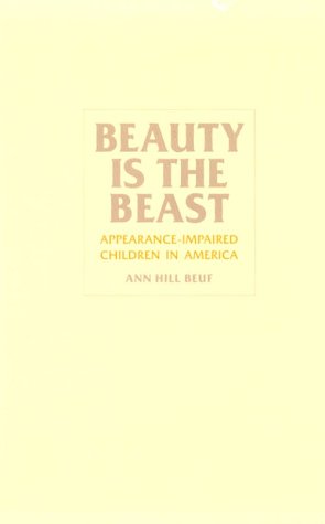 Beauty is the beast : appearance-impaired children in America