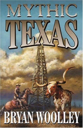 Mythic Texas : essays on the state and its people