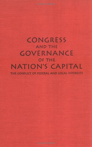 Congress and the governance of the Nation's Capital : the conflict of Federal and local interests