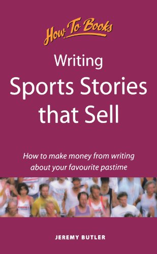 Writing sports stories that sell : how to make money from writing about your favourite pastime