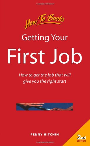 Getting your first job : how to get the job that will give you the right start